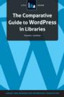 Image for The comparative guide to WordPress in libraries: a LITA guide