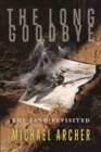 Image for The long goodbye  : one marine&#39;s incredible search for a friend who vanished at Khe Sanh