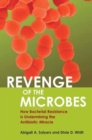 Image for Revenge of the Microbes : How Bacterial Resistance is Undermining the Antibiotic Miracle