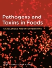 Image for Pathogens and toxins in foods  : challenges and interventions