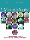 Image for I, microbiologist  : a discovery-based course in microbial ecology and molecular evolution
