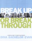 Image for Break up or break through  : a spiritual guide to richer relationships