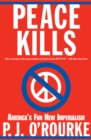 Image for Peace Kills: America&#39;s Fun New Imperialism