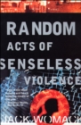 Image for Random acts of senseless violence