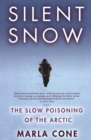 Image for Silent Snow: The Slow Poisoning of the Arctic