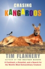 Image for Chasing Kangaroos: A Continent, a Scientist, and a Search for the World&#39;s Most Extraordinary Creature