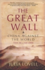 Image for The Great Wall: China against the world, 1000 BC - AD 2000