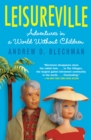Image for Leisureville: Adventures in a World Without Children