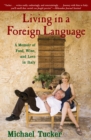 Image for Living in a Foreign Language: A Memoir of Food, Wine, and Love in Italy