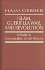 Image for Islam, Guerrilla War and Revolution : A Study in Comparative Social History