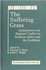 Image for Suffering Grass : Superpowers and Regional Conflict in Southern Africa and the Caribbean