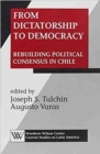 Image for From Dictatorship to Democracy : Rebuilding Political Consensus in Chile