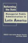Image for Reforming the State : Managerial Public Administration in Latin America