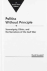 Image for Politics without Principle : Sovereignty, Ethics and the Narratives of the Gulf War