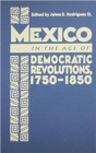Image for Mexico in the Age of Democratic Revolutions, 1750-1850