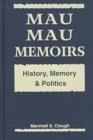 Image for Mau Mau Memoirs : History, Memory and Politics