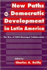Image for New Paths to Democratic Development in Latin America : Rise of NGO-Municipal Collaboration