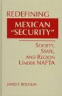 Image for Redefining Mexican Security : Society, State and Region Under NAFTA