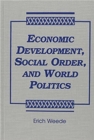 Image for Economic Development, Social Order and World Politics