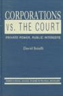Image for Corporations vs. the Court : Private Power, Public Interests