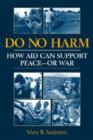Image for Do no harm  : how aid can support peace - or war