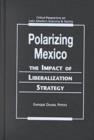 Image for Polarizing Mexico : The Impact of Liberalization Strategy