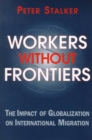 Image for Workers without Frontiers : The Impact of Globalisation on International Migration