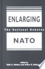 Image for Enlarging NATO : The National Debates