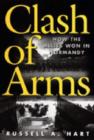 Image for Clash of Arms : How the Allies Won in Normandy