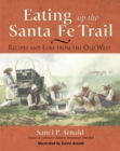 Image for Eating Up the Santa Fe Trail : Recipes and Lore from the Old West