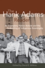 Image for The Hank Adams Reader : An Exemplary Native Activist and the Unleashing of Indigenous Sovereignty