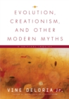 Image for Evolution, Creationism, and Other Modern Myths : A Critical Inquiry