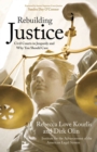Image for Rebuilding Justice : Civil Courts in Jeopardy and Why You Should Care