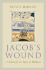 Image for Jacob&#39;s Wound : A Search for the Spirit of Wildness