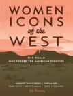 Image for Women Icons of the West : Five Women Who Forged the American Frontier