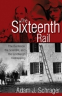 Image for The sixteenth rail: the evidence, the scientist, and the Lindbergh kidnapping