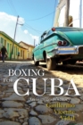 Image for Boxing for Cuba: an immigrant&#39;s story