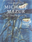 Image for The Prints of Michael Mazur : With a Catalogue Raisonne 1956-1999