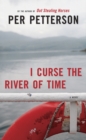 Image for I Curse the River of Time: A Novel