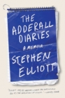 Image for The Adderall diaries: a memoir of moods, masochism, and murder