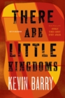 Image for There Are Little Kingdoms: Stories