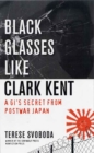 Image for Black glasses like Clark Kent  : a GI&#39;s secret from postwar Japan