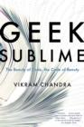 Image for Geek Sublime : The Beauty of Code, the Code of Beauty
