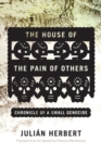 Image for House of the Pain of Others: Chronicle of a Small Genocide