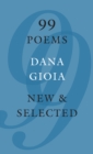 Image for 99 Poems: New &amp; Selected