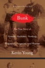 Image for Bunk: The Rise of Hoaxes, Humbug, Plagiarists, Phonies, Post-Facts, and Fake News
