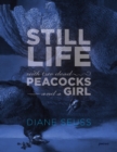 Image for Still Life with Two Dead Peacocks and a Girl: Poems