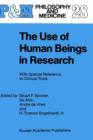 Image for The Use of Human Beings in Research : With Special Reference to Clinical Trials