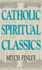 Image for Catholic Spiritual Classics : Introductions to Twelve Classics of Christian Spirituality