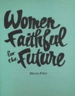 Image for Women Faithful for the Future